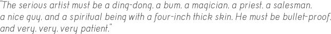 "The serious artist must be